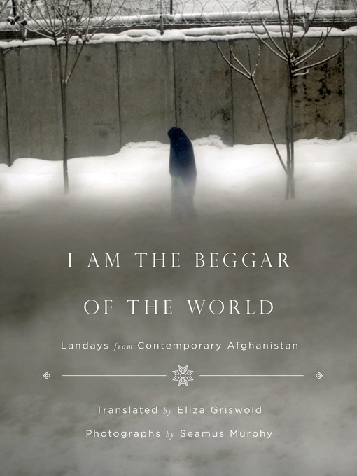 Title details for I Am the Beggar of the World by Eliza Griswold - Wait list